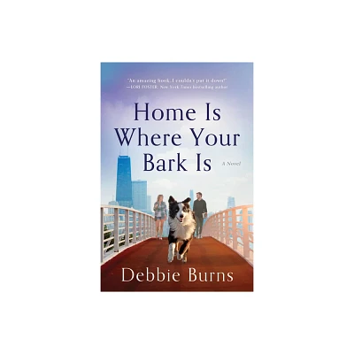 Home Is Where Your Bark Is - by Debbie Burns (Paperback)