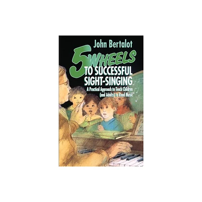 5 Wheels to Successful Sight-Singing - by John Bertalot (Paperback)