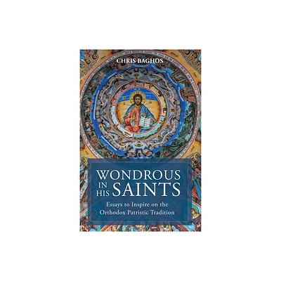 Wondrous in His Saints - by Chris Baghos (Paperback)