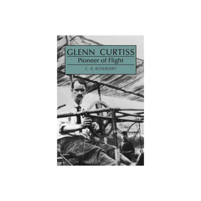 Glenn Curtiss - by C Roseberry (Paperback)