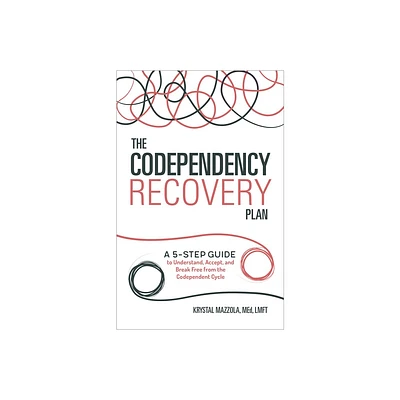 The Codependency Recovery Plan - (Recovering from Codependency) by Krystal Mazzola (Paperback)