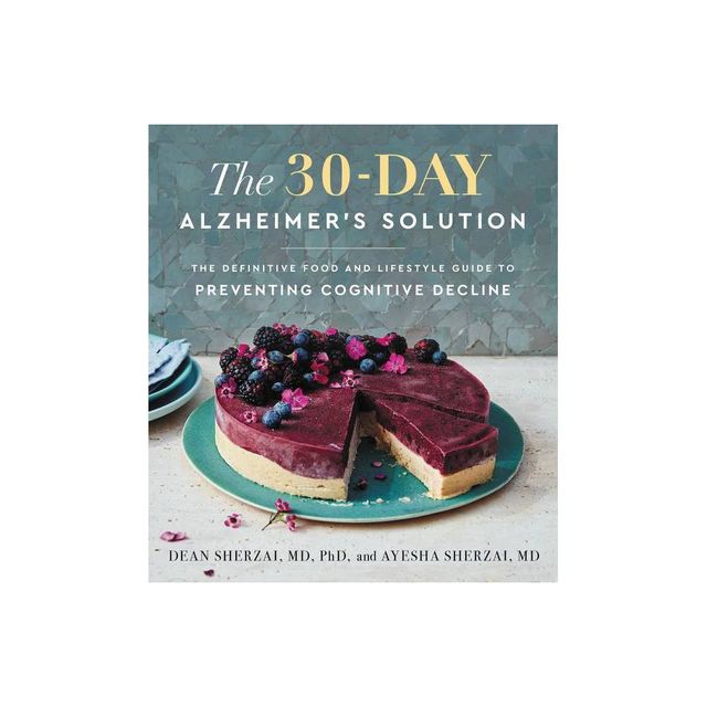 The 30-Day Alzheimers Solution - by Dean Sherzai & Ayesha Sherzai (Hardcover)