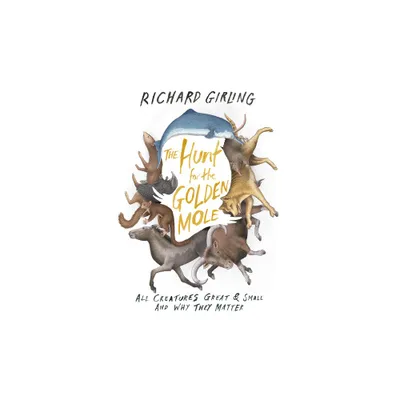 The Hunt for the Golden Mole - by Richard Girling (Paperback)