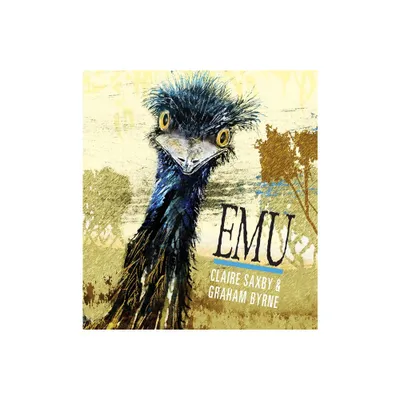 Emu - by Claire Saxby (Hardcover)