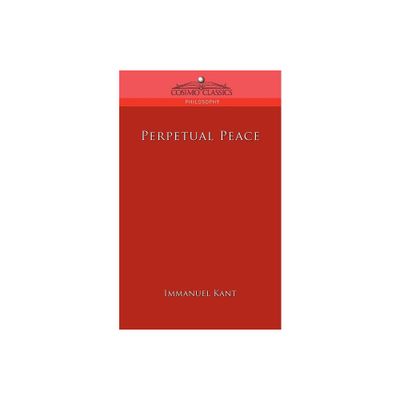 Perpetual Peace - by Immanuel Kant (Paperback)