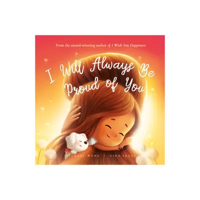 I Will Always Be Proud of You - by Michael Wong (Hardcover)