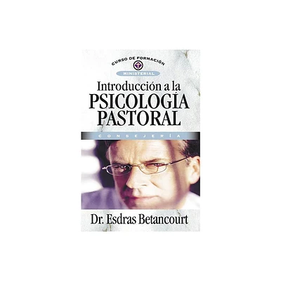 Introduccin a la Psicologa Pastoral - (Curso de Formacin Ministerial) by Esdras Betancourt (Paperback)