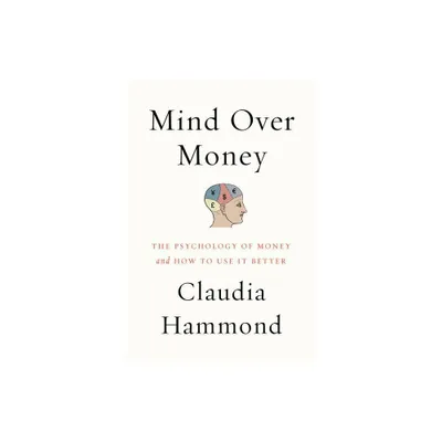 Mind over Money - by Claudia Hammond (Paperback)