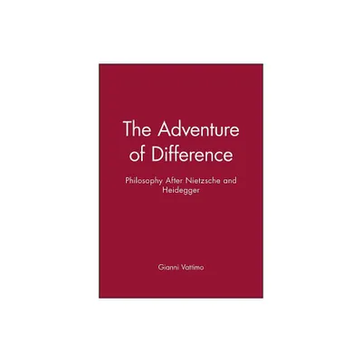 The Adventure of Difference - (Philosophy After Nietzsche and Heidegger) by Gianni Vattimo (Hardcover)