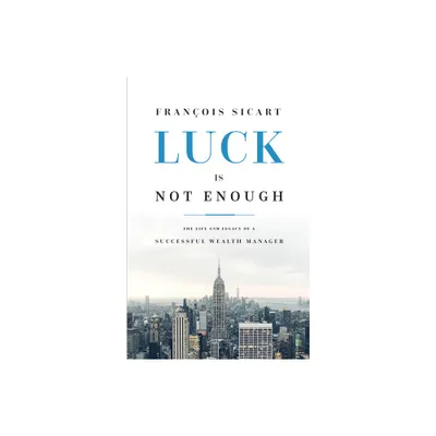 Luck Is Not Enough - by Sicart (Paperback)