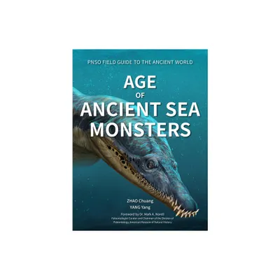 Age of Ancient Sea Monsters - (Pnso Field Guide to the Ancient World) by Yang Yang (Hardcover)