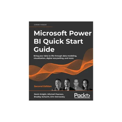 Microsoft Power BI Quick Start Guide - Second Edition - 2nd Edition by Devin Knight & Bradley Schacht & Mitchell Pearson (Paperback)