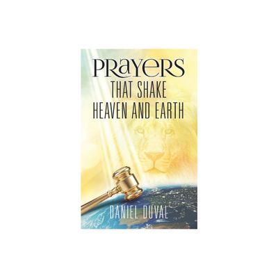 Prayers That Shake Heaven and Earth - by Daniel Duval (Paperback)