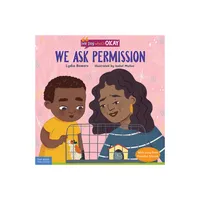 We Ask Permission - (We Say Whats Okay) by Lydia Bowers (Hardcover)