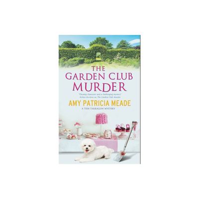 The Garden Club Murders - (Tish Tarragon Mystery) by Amy Patricia Meade (Paperback)