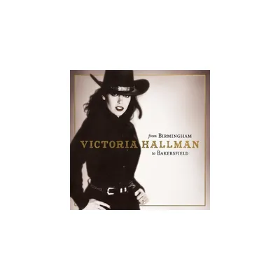 Victoria Hallman - From Birmingham To Bakersfield (CD)