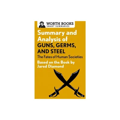 Summary and Analysis of Guns, Germs, and Steel - (Smart Summaries) by Worth Books (Paperback)