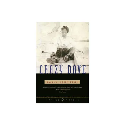 Crazy Dave - (Native Voices) by Basil Johnston (Paperback)