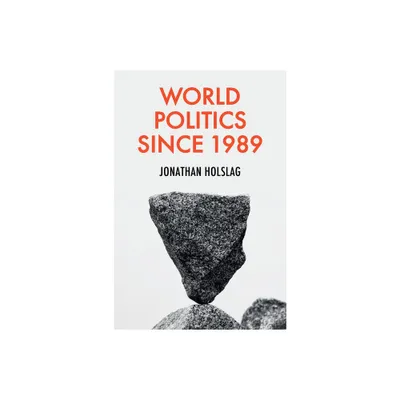 World Politics Since 1989 - by Jonathan Holslag (Paperback)