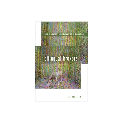 Bilingual Brokers - by Jeehyun Lim (Paperback)