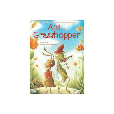 Ant and Grasshopper - by Luli Gray (Hardcover)