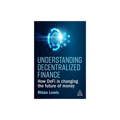 Understanding Decentralized Finance - by Rhian Lewis (Paperback)