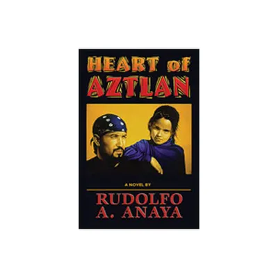 Heart of Aztlan - by Rudolfo Anaya (Paperback)