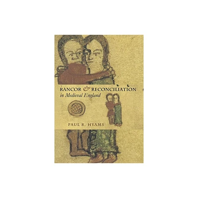 Rancor and Reconciliation in Medieval England - (Conjunctions of Religion and Power in the Medieval Past) by Paul R Hyams (Hardcover)