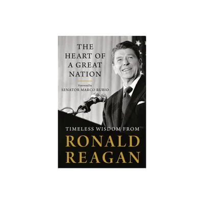 The Heart of a Great Nation - by Ronald Reagan (Paperback)