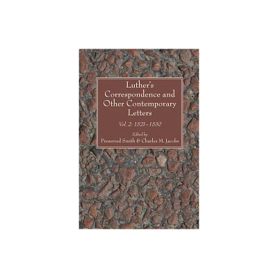 Luthers Correspondence and Other Contemporary Letters - by Preserved Smith & Charles M Jacobs (Paperback)