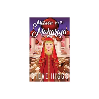 Mission for the Maharaja - by Steve Higgs (Paperback)