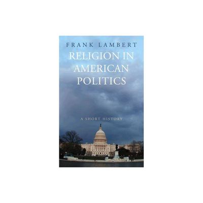 Religion in American Politics - by Frank Lambert (Paperback)