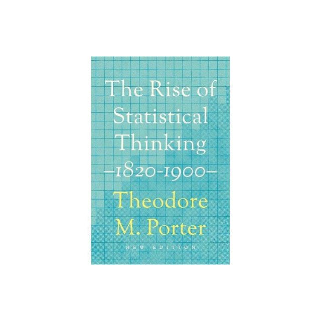 The Rise of Statistical Thinking, 1820-1900 - by Theodore M Porter (Paperback)