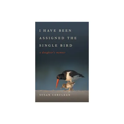 I Have Been Assigned the Single Bird - (Wormsloe Foundation Nature Books) by Susan Cerulean (Paperback)