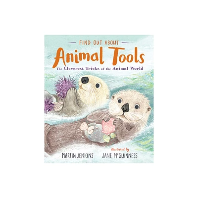 Find Out about Animal Tools - by Martin Jenkins (Hardcover)