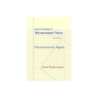 Lecture Notes in Microeconomic Theory - 2nd Edition by Ariel Rubinstein (Paperback)