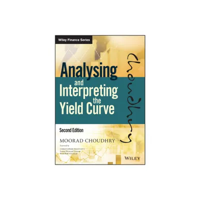 Analysing and Interpreting the Yield Curve - (Wiley Finance) 2nd Edition by Moorad Choudhry (Hardcover)