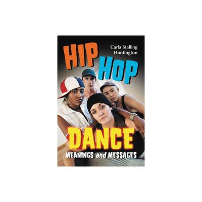 Hip Hop Dance - by Carla Stalling Huntington (Paperback)