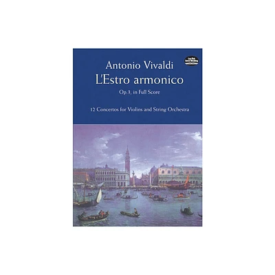 LEstro Armonico, Op. 3, in Full Score - (Dover Orchestral Music Scores) by Antonio Vivaldi (Paperback)