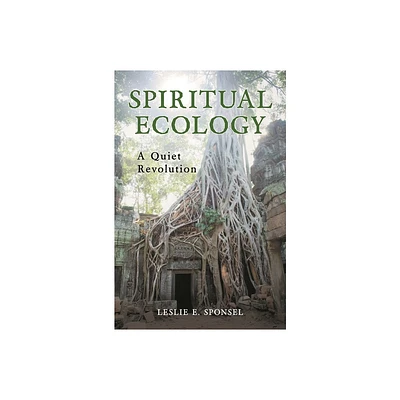 Spiritual Ecology - by Leslie Sponsel (Hardcover)