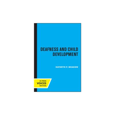 Deafness and Child Development - by Kathryn P Meadow (Paperback)