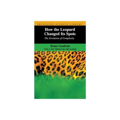 How the Leopard Changed Its Spots - (Princeton Science Library) by Brian Goodwin (Paperback)