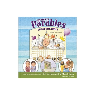 Favorite Parables from the Bible - by Nick Butterworth & Mick Inkpen (Hardcover)