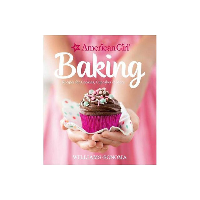 American Girl Baking - by Williams-Sonoma & American Girl (Hardcover)