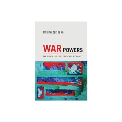 War Powers - by Mariah Zeisberg (Paperback)