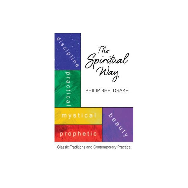 The Spiritual Way - by Philip Sheldrake (Paperback)