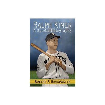 Ralph Kiner - by Robert P Broadwater (Paperback)