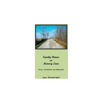 A Family Dinner On Memory Lane - by Joyce Gish (Hardcover)