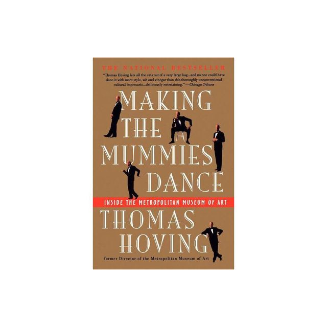 Making the Mummies Dance - by Thomas Hoving (Paperback)