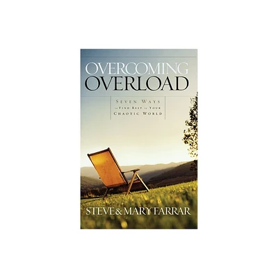 Overcoming Overload - by Steve Farrar (Paperback)